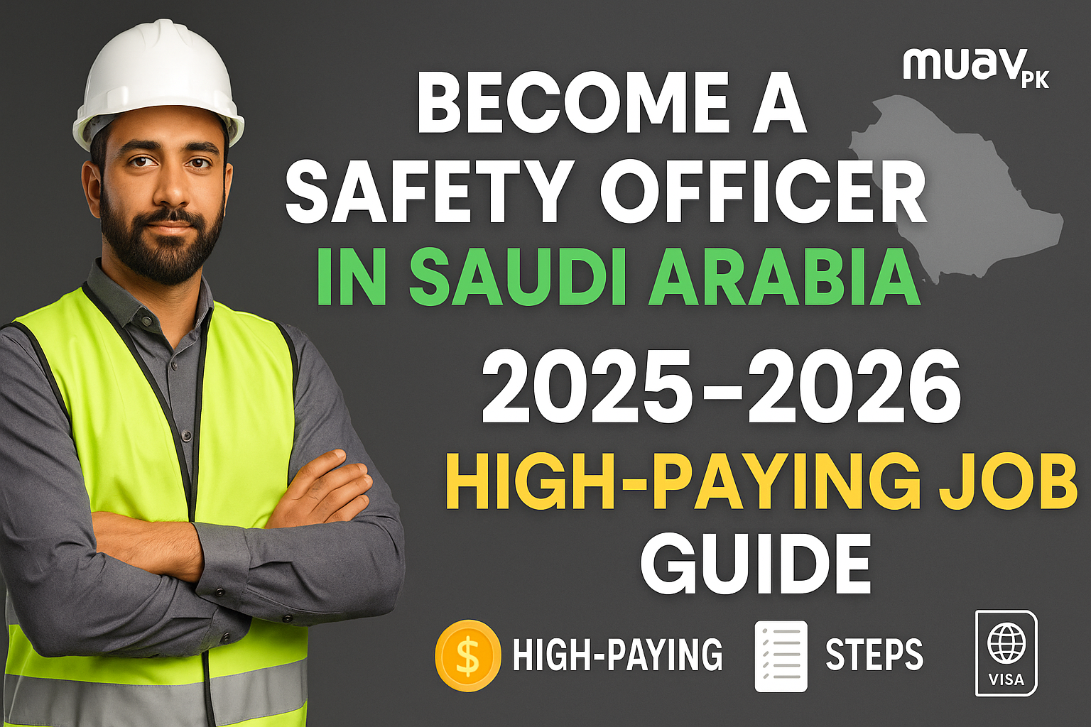 How to Become a Safety Officer in Saudi Arabia – High-Paying Job, Easy Steps & Visa Guide for 2025–2026!